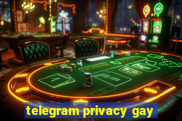 telegram privacy gay